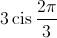 3\operatorname{cis} \frac{{2\pi }}{3}