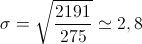 \sigma  = \sqrt {\frac{{2191}}{{275}}}  \simeq 2,8