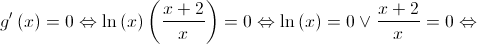 g'\left( x \right) = 0 \Leftrightarrow \ln \left( x \right)\left( {\frac{{x + 2}}{x}} \right) = 0 \Leftrightarrow \ln \left( x \right) = 0 \vee \frac{{x + 2}}{x} = 0 \Leftrightarrow 