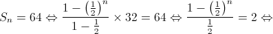 {S_n} = 64 \Leftrightarrow \frac{{1 - {{\left( {\frac{1}{2}} \right)}^n}}}{{1 - \frac{1}{2}}} \times 32 = 64 \Leftrightarrow \frac{{1 - {{\left( {\frac{1}{2}} \right)}^n}}}{{\frac{1}{2}}} = 2 \Leftrightarrow 
