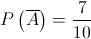 P\left( {\overline A } \right) = \frac{7}{{10}}