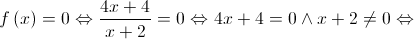 f\left( x \right) = 0 \Leftrightarrow \frac{{4x + 4}}{{x + 2}} = 0 \Leftrightarrow 4x + 4 = 0 \wedge x + 2 \ne 0 \Leftrightarrow 