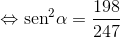  \Leftrightarrow {\operatorname{sen} ^2}\alpha  = \frac{{198}}{{247}}