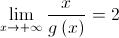 \mathop {\lim }\limits_{x \to  + \infty } \frac{x}{{g\left( x \right)}} = 2