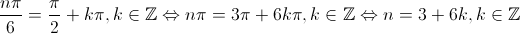 \frac{{n\pi }}{6} = \frac{\pi }{2} + k\pi ,k \in \mathbb{Z} \Leftrightarrow n\pi  = 3\pi  + 6k\pi ,k \in \mathbb{Z} \Leftrightarrow n = 3 + 6k,k \in \mathbb{Z}