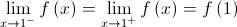 \mathop {\lim }\limits_{x \to {1^ - }} f\left( x \right) = \mathop {\lim }\limits_{x \to {1^ + }} f\left( x \right) = f\left( 1 \right)