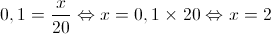 0,1 = \frac{x}{{20}} \Leftrightarrow x = 0,1 \times 20 \Leftrightarrow x = 2