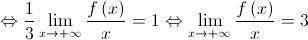  \Leftrightarrow \frac{1}{3}\mathop {\lim }\limits_{x \to  + \infty } \frac{{f\left( x \right)}}{x} = 1 \Leftrightarrow \mathop {\lim }\limits_{x \to  + \infty } \frac{{f\left( x \right)}}{x} = 3