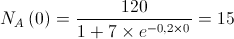 {N_A}\left( 0 \right) = \frac{{120}}{{1 + 7 \times {e^{ - 0,2 \times 0}}}} = 15 {N_A}\left( 0 \right) = \frac{{120}}{{1 + 7 \times {e^{ - 0,2 \times 0}}}} = 15