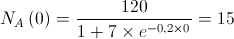 {N_A}\left( 0 \right) = \frac{{120}}{{1 + 7 \times {e^{ - 0,2 \times 0}}}} = 15