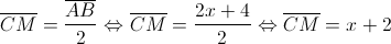 \overline {CM}  = \frac{{\overline {AB} }}{2} \Leftrightarrow \overline {CM}  = \frac{{2x + 4}}{2} \Leftrightarrow \overline {CM}  = x + 2