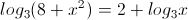 log_{3}(8+x^{2})=2+log_{3}x