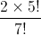 \frac{{2 \times 5!}}{{7!}}