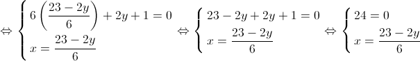  \Leftrightarrow \left\{ \begin{gathered}
6\left( {\frac{{23 - 2y}}{6}} \right) + 2y + 1 = 0 \hfill \\
x = \frac{{23 - 2y}}{6} \hfill \\ 
\end{gathered} \right. \Leftrightarrow \left\{ \begin{gathered}
23 - 2y + 2y + 1 = 0 \hfill \\
x = \frac{{23 - 2y}}{6} \hfill \\ 
\end{gathered} \right. \Leftrightarrow \left\{ \begin{gathered}
24 = 0 \hfill \\
x = \frac{{23 - 2y}}{6} \hfill \\ 
\end{gathered} \right.