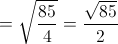 = \sqrt {\frac{{85}}{4}}  = \frac{{\sqrt {85} }}{2}