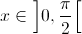 x \in \left] {0,\frac{\pi }{2}} \right[