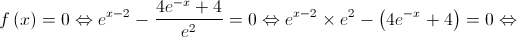 f\left( x \right) = 0 \Leftrightarrow {e^{x - 2}} - \frac{{4{e^{ - x}} + 4}}{{{e^2}}} = 0 \Leftrightarrow {e^{x - 2}} \times {e^2} - \left( {4{e^{ - x}} + 4} \right) = 0 \Leftrightarrow 