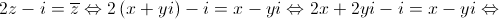 2z - i = \overline z  \Leftrightarrow 2\left( {x + yi} \right) - i = x - yi \Leftrightarrow 2x + 2yi - i = x - yi \Leftrightarrow