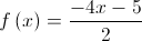 f\left( x \right) = \frac{{ - 4x - 5}}{2}