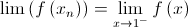 \lim \left( {f\left( {{x_n}} \right)} \right) = \mathop {\lim }\limits_{x \to {1^ - }} f\left( x \right)