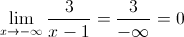 \mathop {\lim }\limits_{x \to  - \infty } \frac{3}{{x - 1}} = \frac{3}{{ - \infty }} = 0