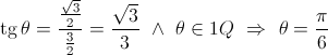 \operatorname{tg} \theta  = \frac{{\frac{{\sqrt 3 }}{2}}}{{\frac{3}{2}}} = \frac{{\sqrt 3 }}{3}{\text{  }} \wedge {\text{  }}\theta  \in 1Q{\text{  }} \Rightarrow {\text{  }}\theta  = \frac{\pi }{6}