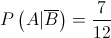 P\left( {A|\overline B } \right) = \frac{7}{{12}}