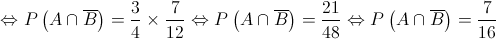  \Leftrightarrow P\left( {A \cap \overline B } \right) = \frac{3}{4} \times \frac{7}{{12}} \Leftrightarrow P\left( {A \cap \overline B } \right) = \frac{{21}}{{48}} \Leftrightarrow P\left( {A \cap \overline B } \right) = \frac{7}{{16}}