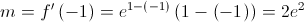 m = f'\left( { - 1} \right) = {e^{1 - \left( { - 1} \right)}}\left( {1 - \left( { - 1} \right)} \right) = 2{e^2}