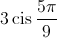 3\operatorname{cis} \frac{{5\pi }}{9}
