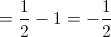  = \frac{1}{2} - 1 =  - \frac{1}{2}