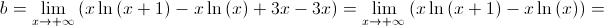 b = \mathop {\lim }\limits_{x \to + \infty } \left( {x\ln \left( {x + 1} \right) - x\ln \left( x \right) + 3x - 3x} \right) = \mathop {\lim }\limits_{x \to + \infty } \left( {x\ln \left( {x + 1} \right) - x\ln \left( x \right)} \right) = 